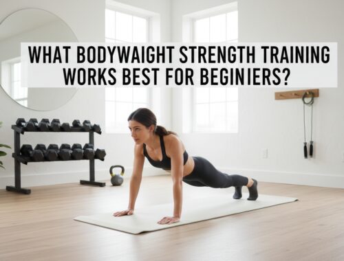 What Bodyweight Strength Training Works Best Beginners
